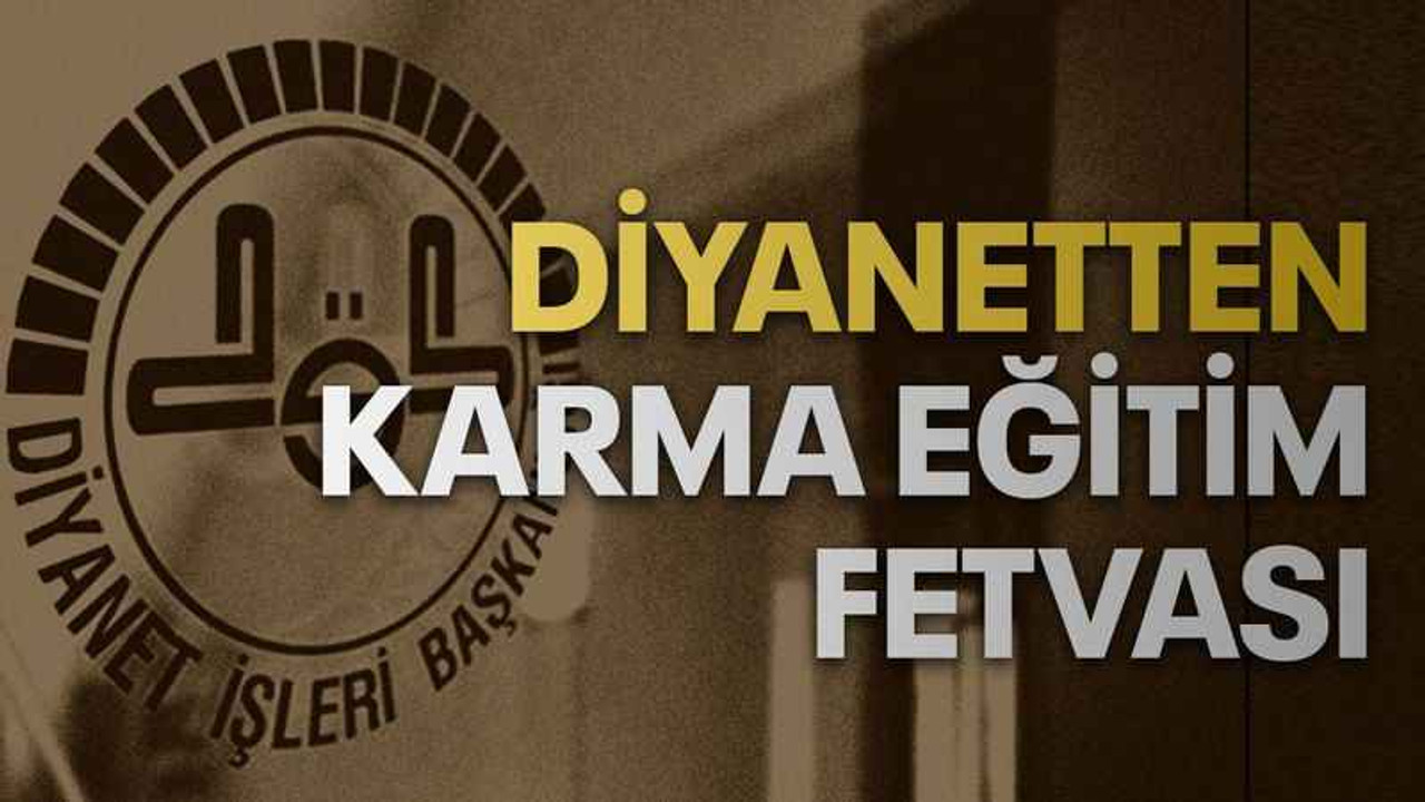 Diyanetten karma eğitim fetvası